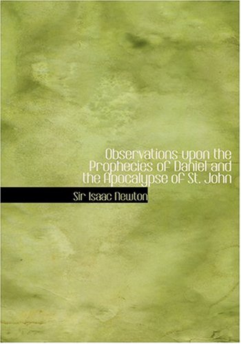 Observations Upon the Prophecies of Daniel and the Apocalypse of St. John Religion & Esotericism