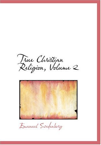 True Christian Religion, Volume 2 (Large Print Edition) Religion & Esotericism