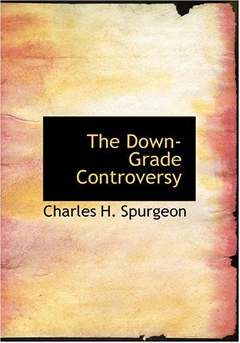 The Down-Grade Controversy (Large Print Edition) Religion & Esotericism