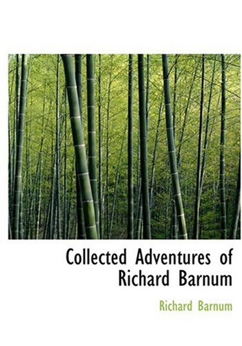 Collected Adventures of Richard Barnum (Large Print Edition) Novels & Short Stories