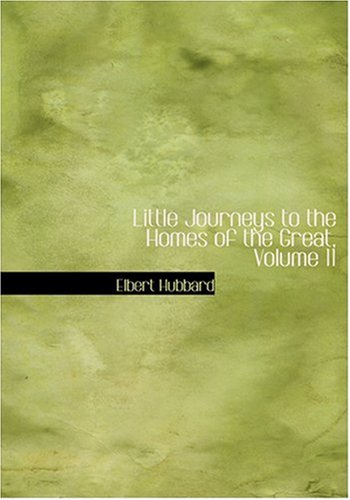 Little Journeys to the Homes of the Great, Volume 11 (Large Print Edition) Memories