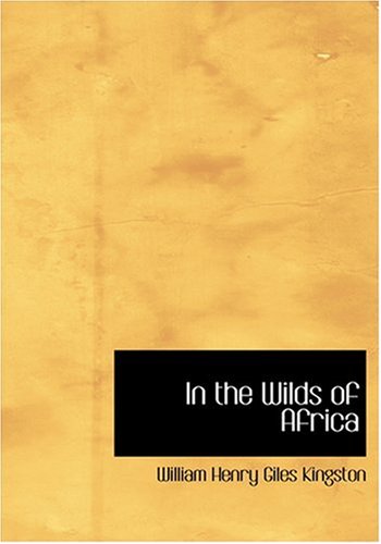 In the Wilds of Africa (Large Print Edition) Contemporary literature