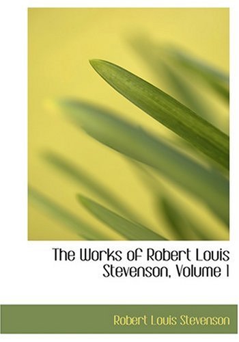 The Works of Robert Louis Stevenson, Volume 1 (Large Print Edition) Contemporary literature