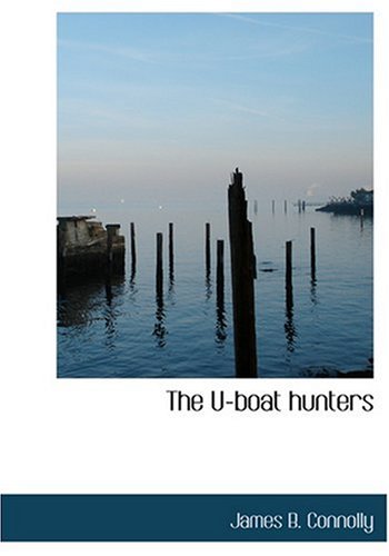 The U-boat hunters (Large Print Edition) Action & Adventure