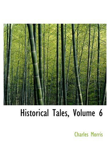 Historical Tales, Volume 6 (Large Print Edition) Classics