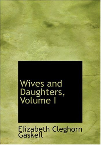 Wives and Daughters, Volume I (Large Print Edition) Contemporary literature