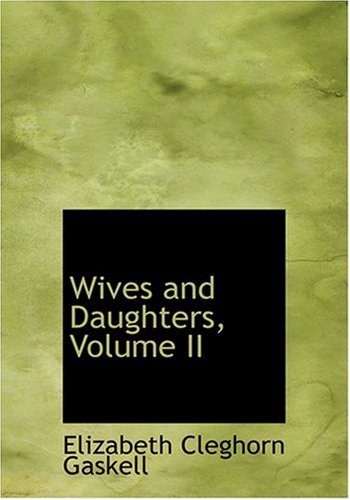 Wives and Daughters, Volume II (Large Print Edition) Contemporary literature