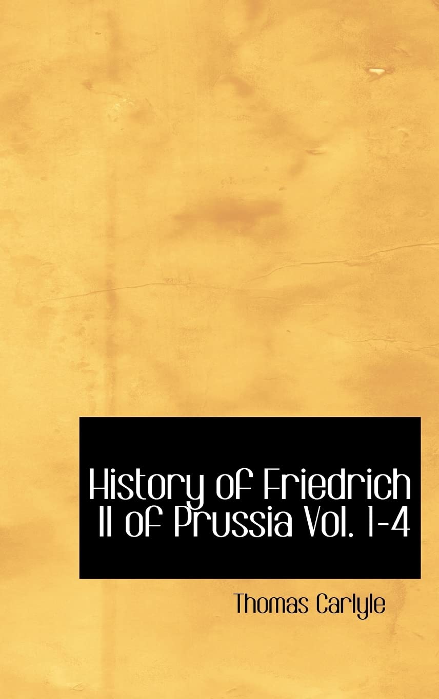 History of Friedrich II of Prussia Vol. 1-4 Politics & History