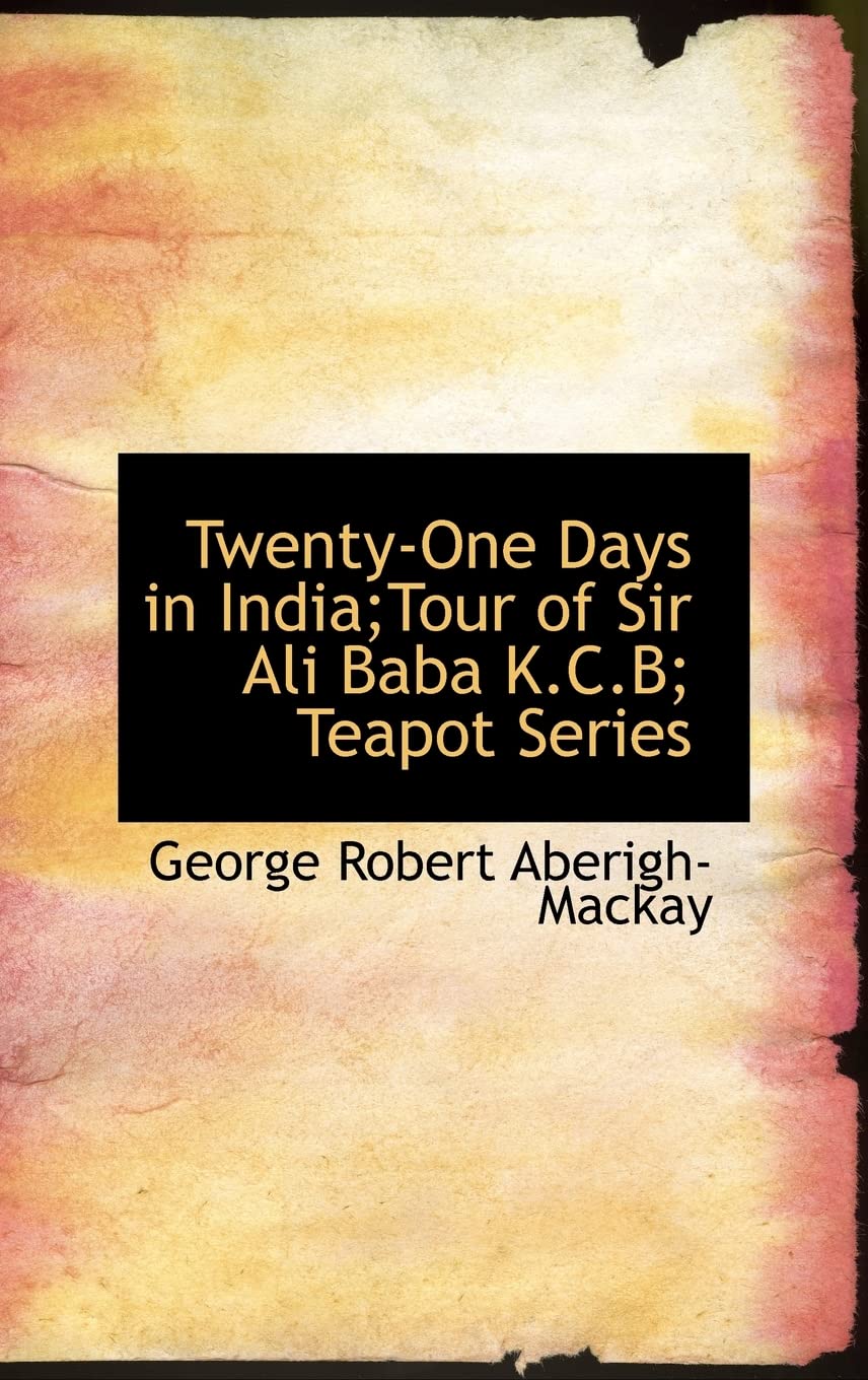 Twenty-One Days in India;Tour of Sir Ali Baba K.C.B; Teapot Series Leisure, Home & Garden