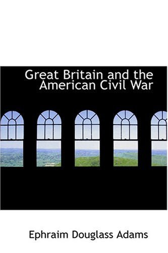 Great Britain and the American Civil War Politics & History