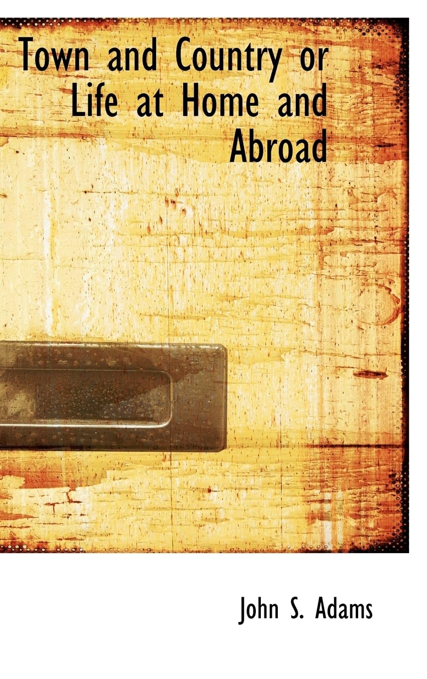 Town and Country or Life at Home and Abroad Memories