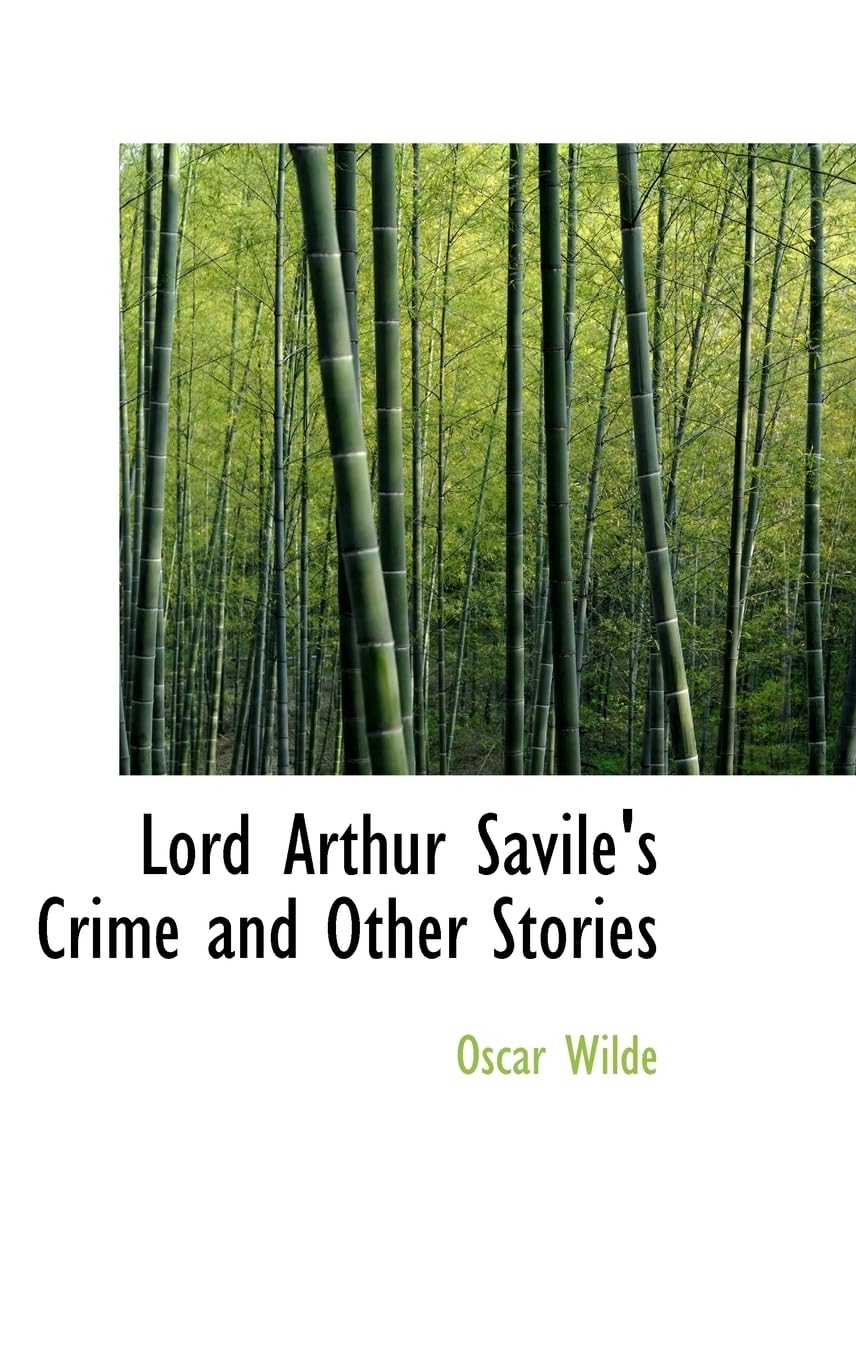 Lord Arthur Savile's Crime and Other Stories Essays & Short Stories