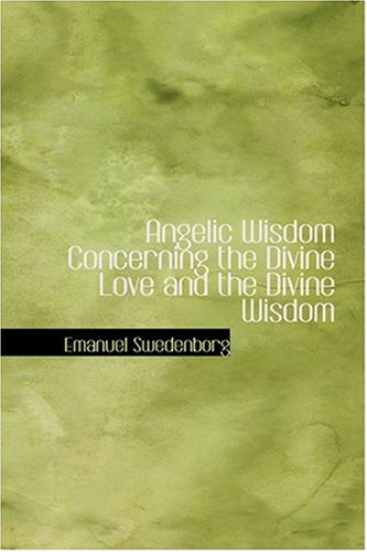 Angelic Wisdom Concerning the Divine Love and the Divine Wisdom book