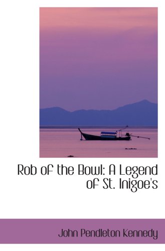Rob of the Bowl: A Legend of St. Inigoe's Politics & History