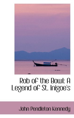 Rob of the Bowl: A Legend of St. Inigoe's Memories