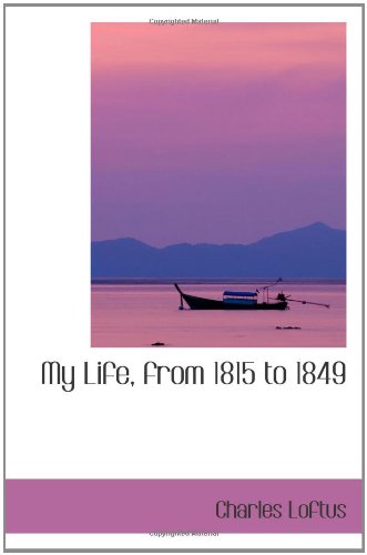 My Life, from 1815 to 1849 Politics & History