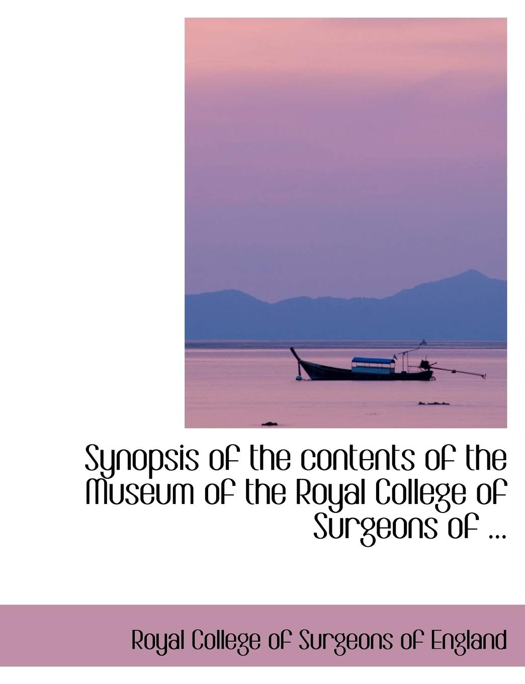 Synopsis of the Contents of the Museum of the Royal College of Surgeons of England Politics & History