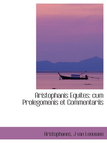Aristophanis Equites: cum Prolegomenis et Commentariis Books