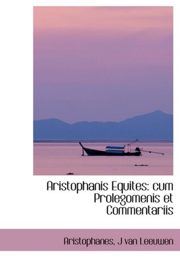 Aristophanis Equites: Cum Prolegomenis Et Commentariis Books