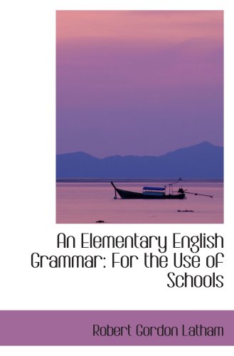 An Elementary English Grammar: For the Use of Schools Politics & History