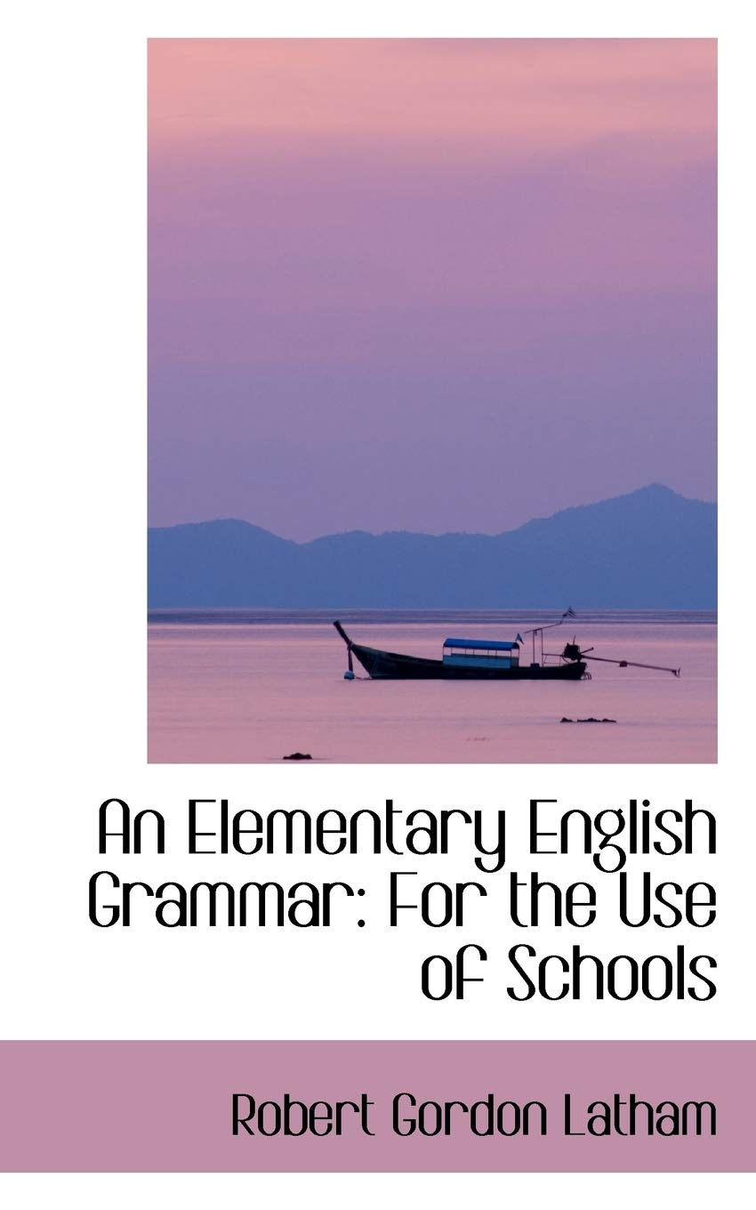An Elementary English Grammar: For the Use of Schools Contemporary literature