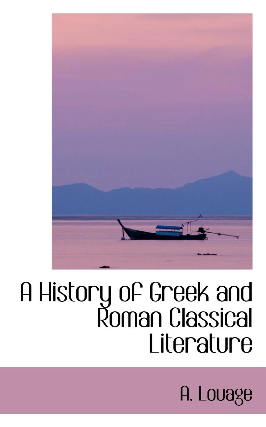 A History of Greek and Roman Classical Literature Politics & History