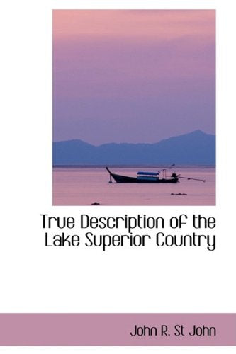 True Description of the Lake Superior Country Politics & History