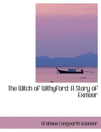 The Witch of Withyford: A Story of Exmoor Politics & History