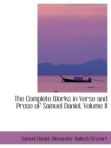 The Complete Works in Verse and Prose of Samuel Daniel, Volume II Books