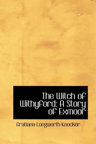 The Witch of Withyford: A Story of Exmoor Politics & History