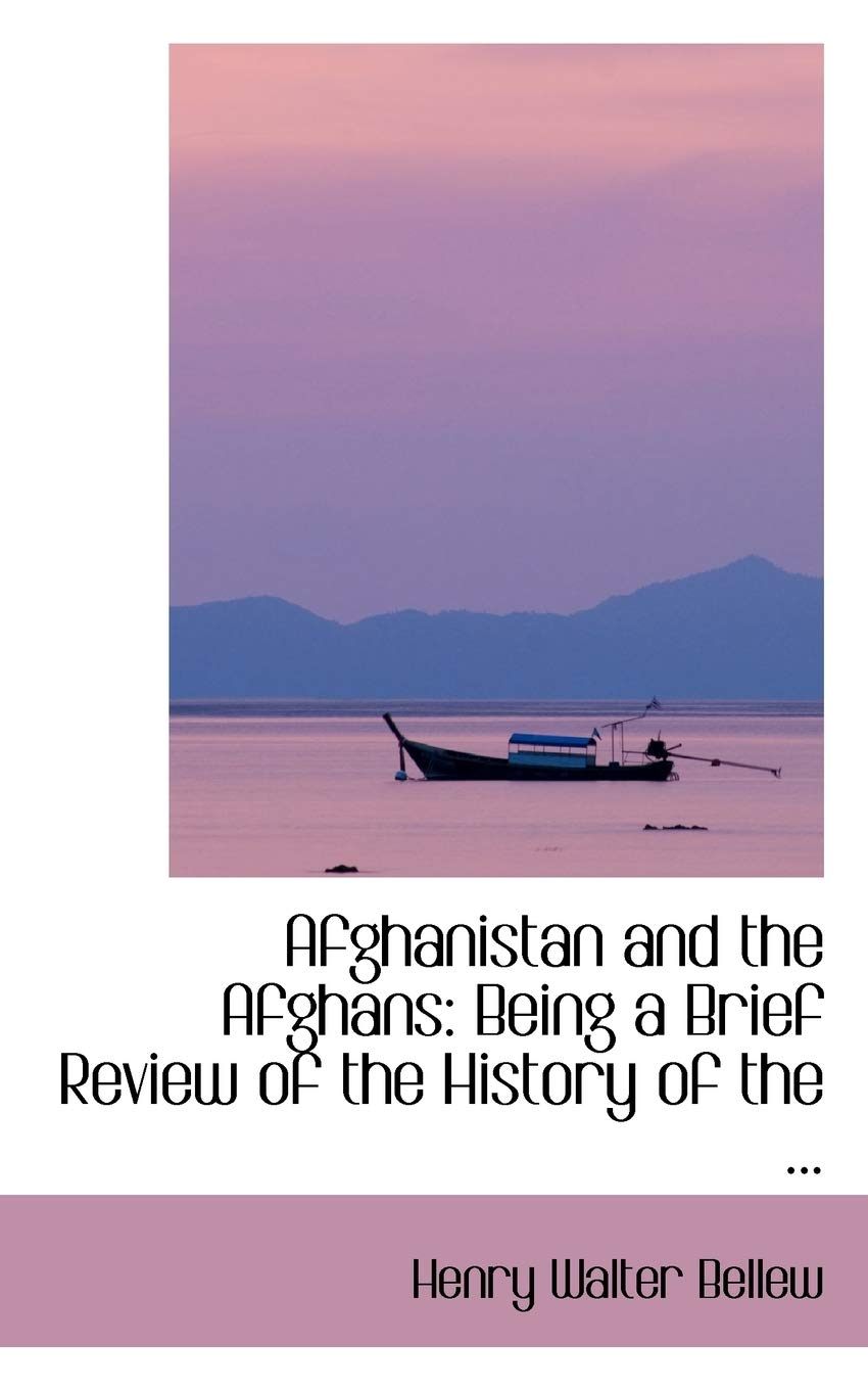 Afghanistan and the Afghans: Being a Brief Review of the History of the Country, and Account of it's People with a Special Reference to the Present ... Sher Ali Khan (Bibliobazaar Reproduction) Politics & History