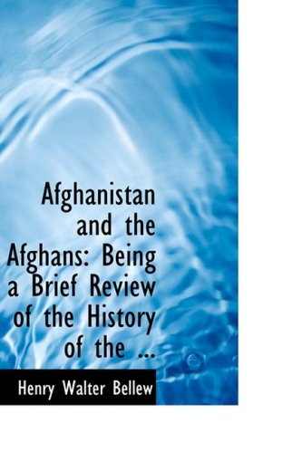 Afghanistan and the Afghans: Being a Brief Review of the History of the Country, and Account of Its People, with a Special Reference to the Present Crisis and warwith the Amir Sher Ali Khan Politics & History