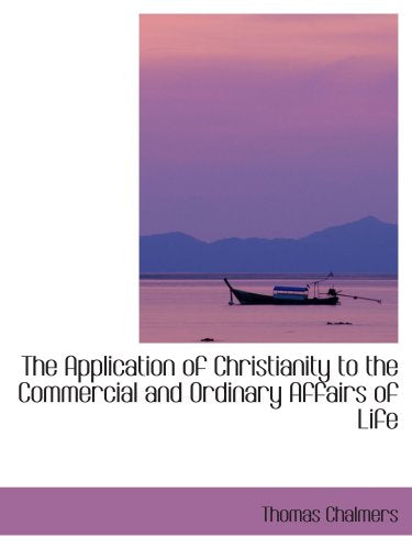 The Application of Christianity to the Commercial and Ordinary Affairs of Life Politics & History