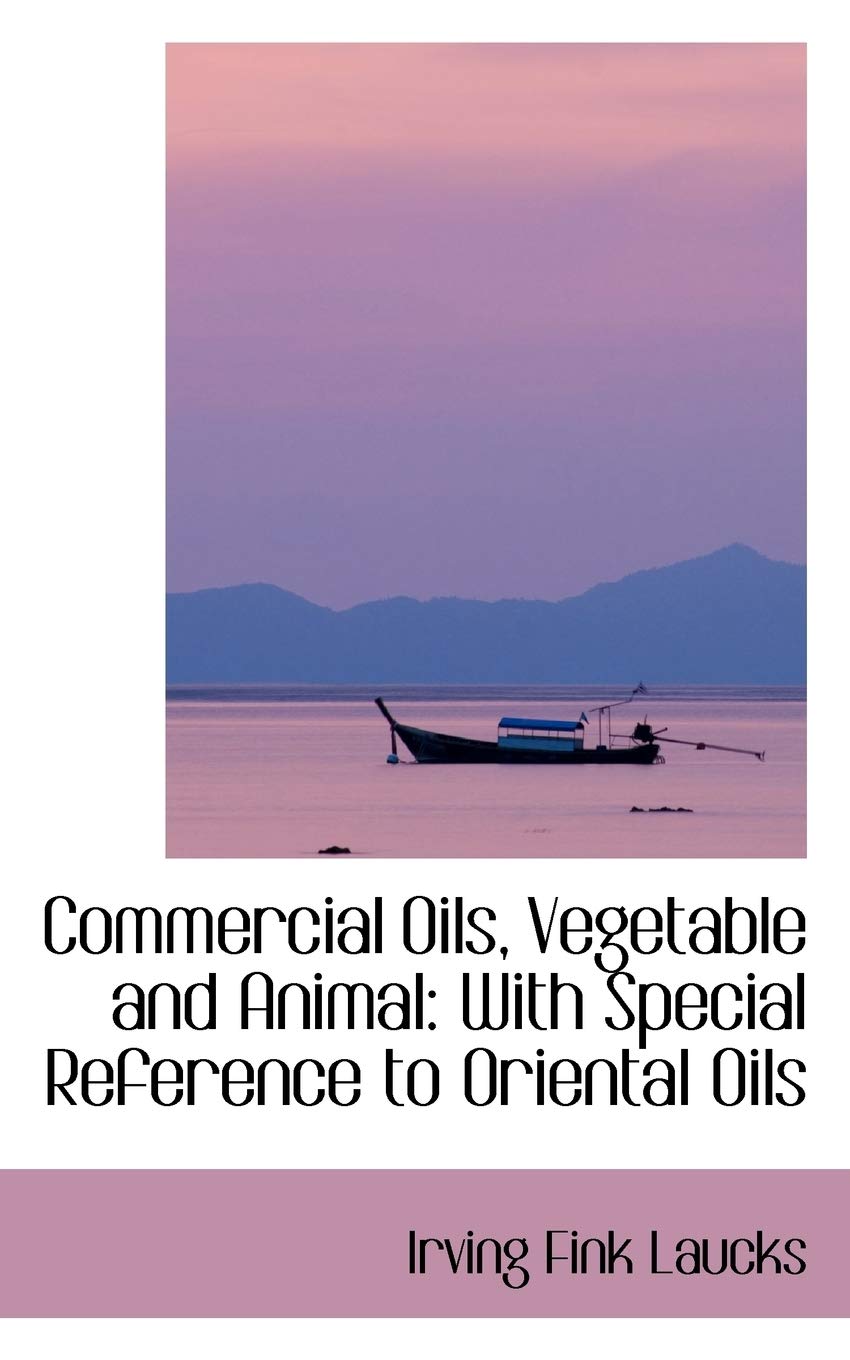 Commercial Oils, Vegetable and Animal: With Special Reference to Oriental Oils Reference Books