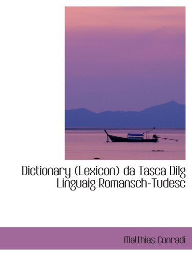 Dictionary (Lexicon) da Tasca Dilg Linguaig Romansch-Tudesc Politics & History