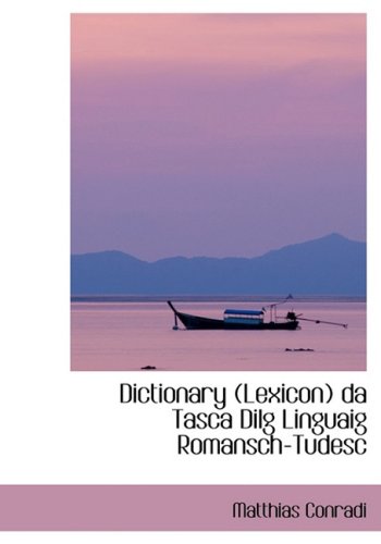 Dictionary (Lexicon) Da Tasca Dilg Linguaig Romansch-tudesc Politics & History