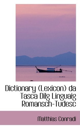 Dictionary (Lexicon) Da Tasca Dilg Linguaig Romansch-tudesc Politics & History