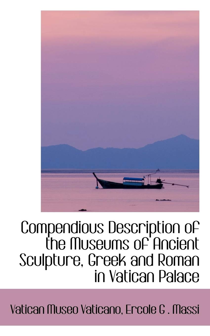 Compendious Description of the Museums of Ancient Sculpture, Greek and Roman in Vatican Palace Film, Art & Culture