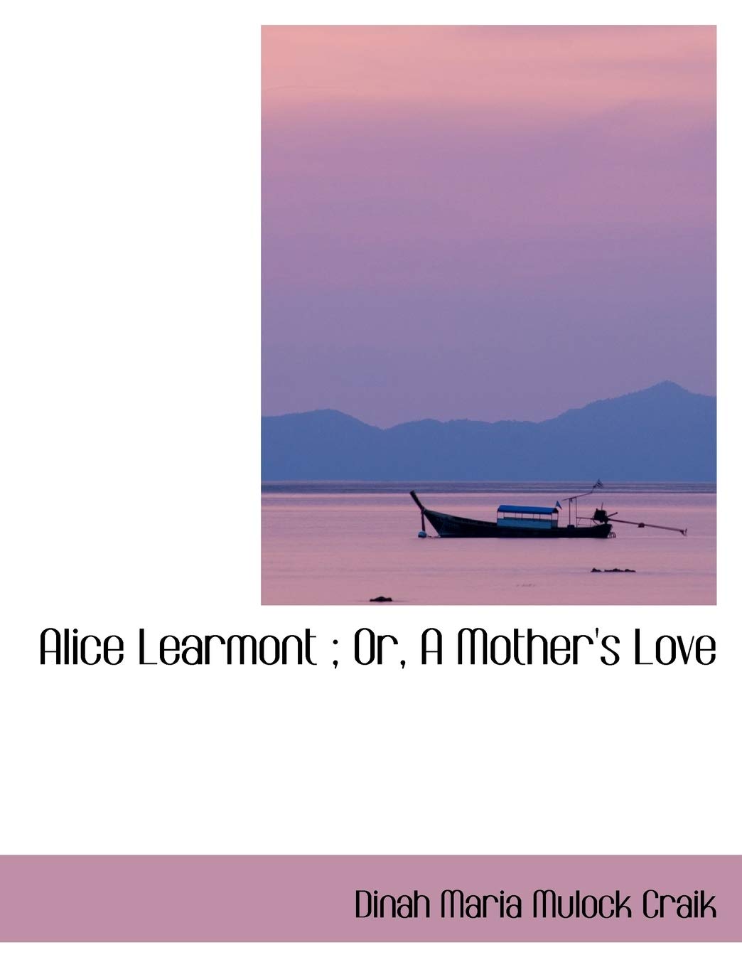 Alice Learmont; Or, a Mother's Love Politics & History