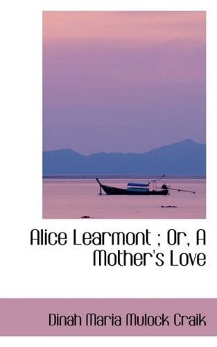 Alice Learmont; Or, a Mother's Love Politics & History