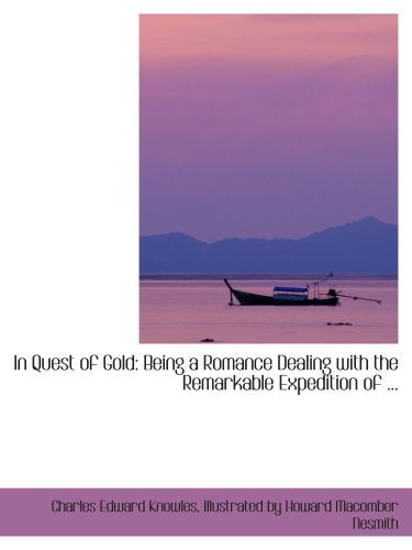 In Quest of Gold: Being a Romance Dealing with the Remarkable Expedition of ... Politics & History