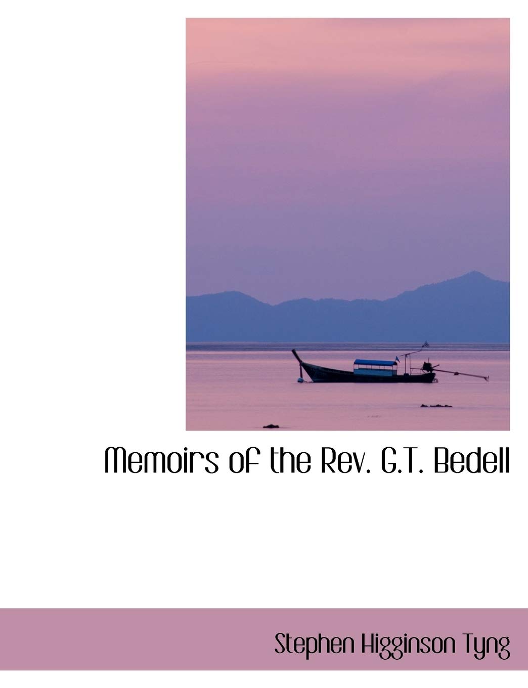 Memoirs of the Rev. G.t. Bedell Politics & History