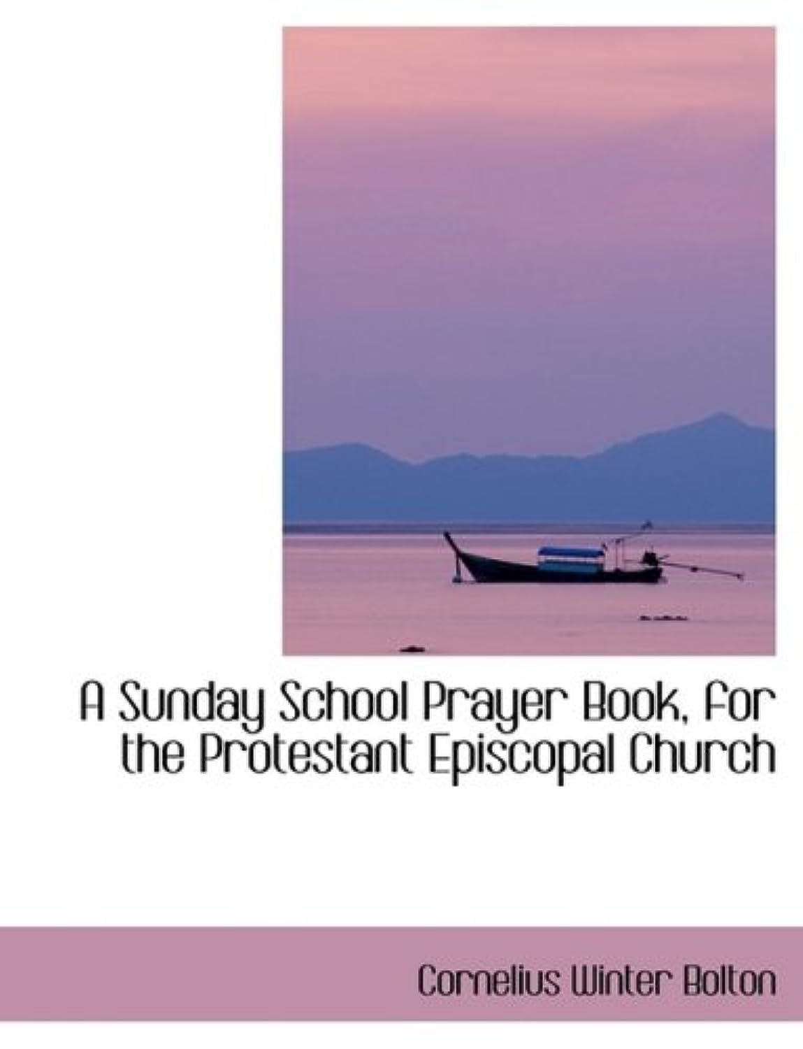 A Sunday School Prayer Book, for the Protestant Episcopal Church Politics & History