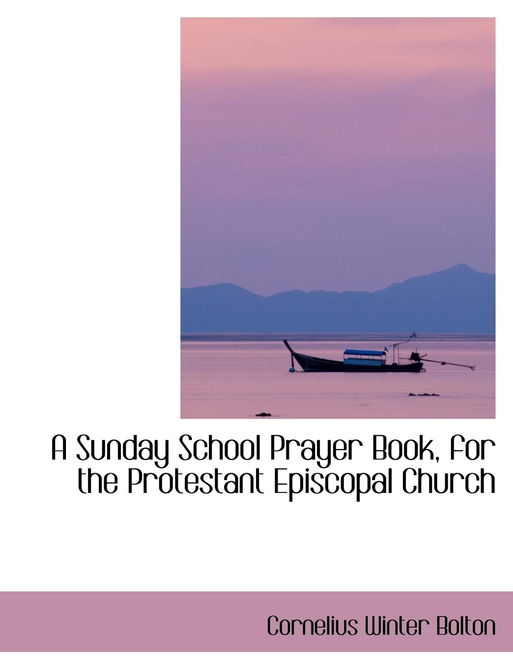 A Sunday School Prayer Book, for the Protestant Episcopal Church Politics & History