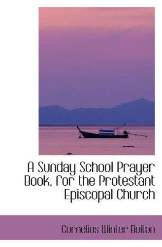 A Sunday School Prayer Book, for the Protestant Episcopal Church Politics & History