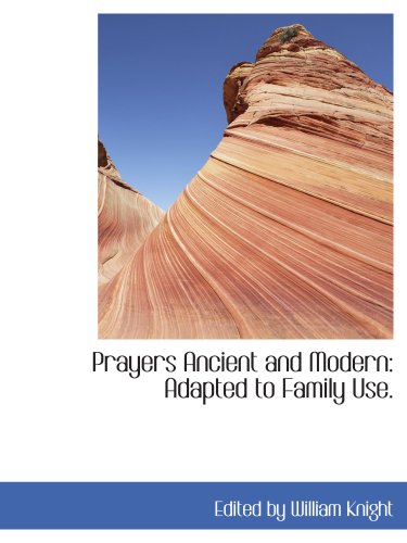 Prayers Ancient and Modern: Adapted to Family Use. book