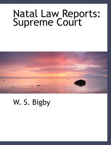 Natal Law Reports: Supreme Court: Supreme Court (Large Print Edition) Politics & History