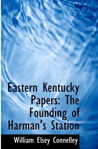 Eastern Kentucky Papers: The Founding of Harman's Station Politics & History
