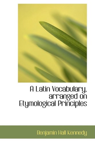 A Latin Vocabulary, Arranged on Etymological Principles Politics & History