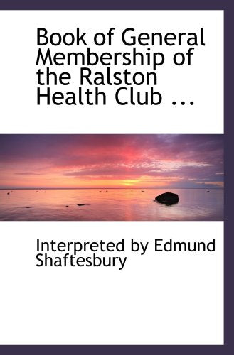 Book of General Membership of the Ralston Health Club ... Politics & History